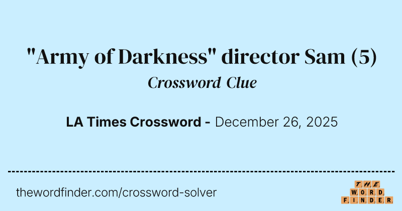 "Army of Darkness" director Sam crossword clue image