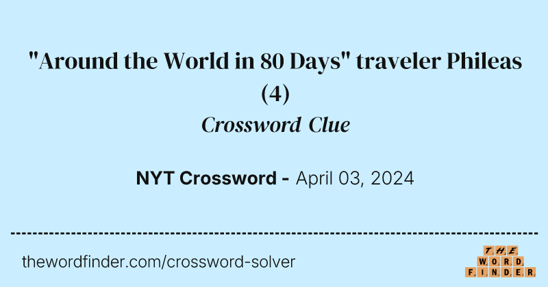 "Around the World in 80 Days" traveler Phileas crossword clue image