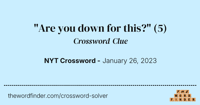 "Are you down for this?" crossword clue image