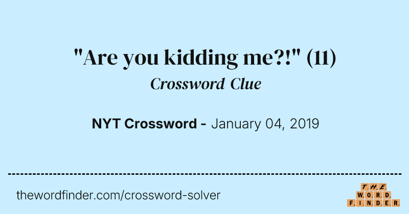 "Are you kidding me?!" crossword clue image