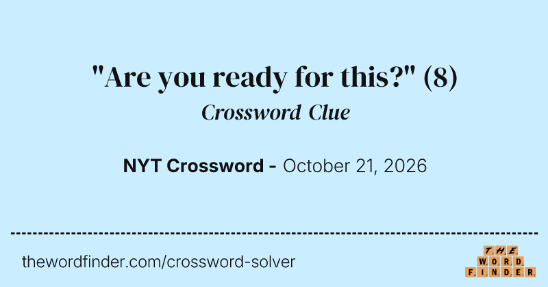 "Are you ready for this?" crossword clue image