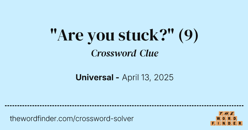 "Are you stuck?" crossword clue image