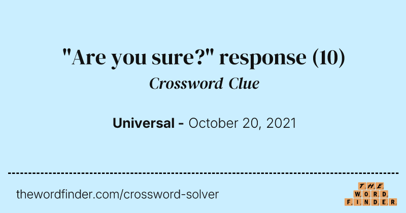 "Are you sure?" response crossword clue image