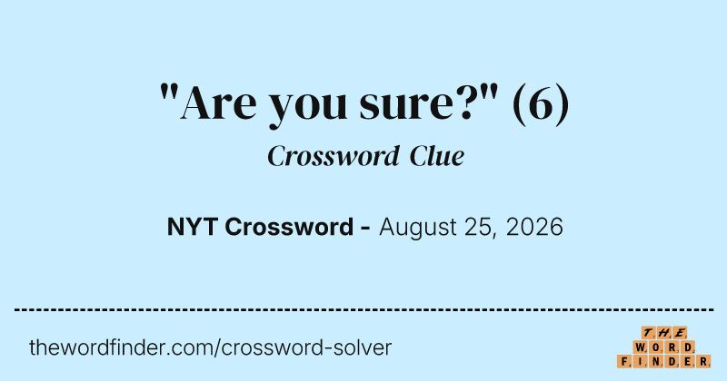 "Are you sure?" crossword clue image