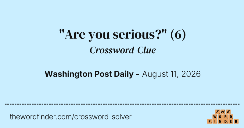 "Are you serious?" crossword clue image