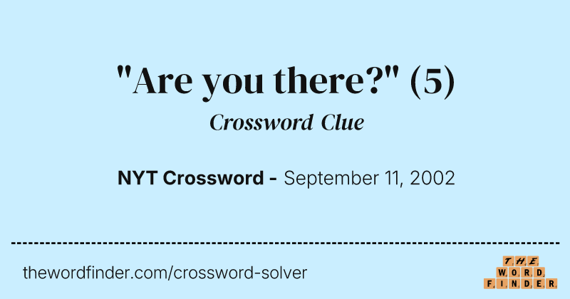 "Are you there?" crossword clue image