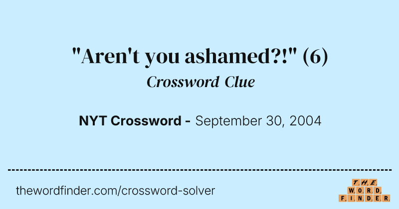 "Aren't you ashamed?!" crossword clue image