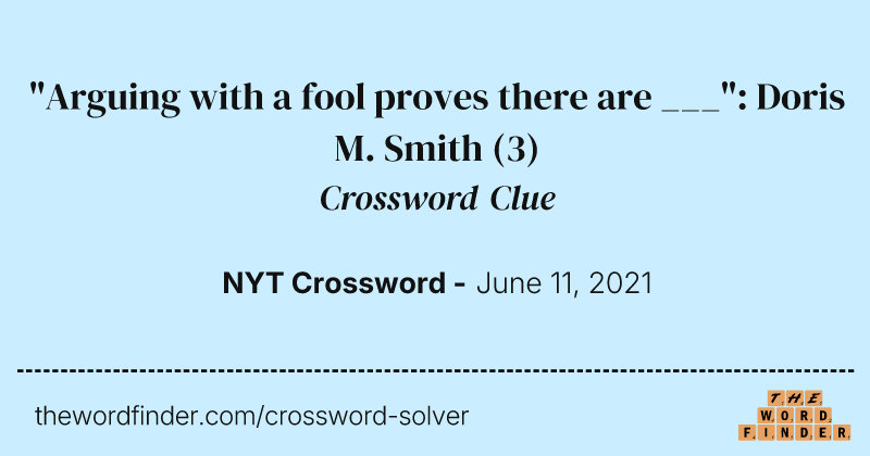 "Arguing with a fool proves there are ___": Doris M. Smith crossword clue image
