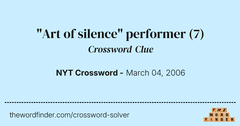 "Art of silence" performer crossword clue image