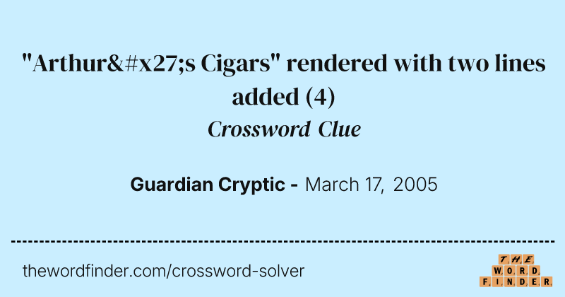 "Arthur's Cigars" rendered with two lines added crossword clue image