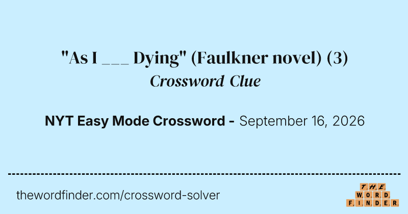 "As I ___ Dying" (Faulkner novel) crossword clue image