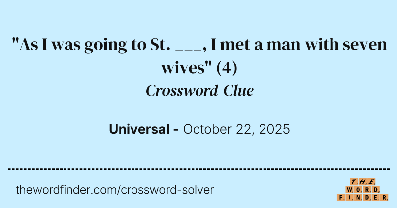 "As I was going to St. ___, I met a man with seven wives" crossword clue image
