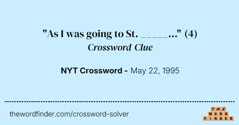 "As I was going to St. _____..." crossword clue image