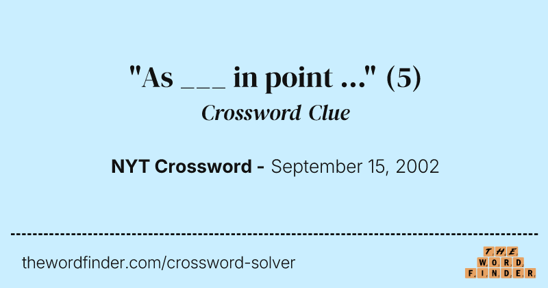 "As ___ in point ..." crossword clue image