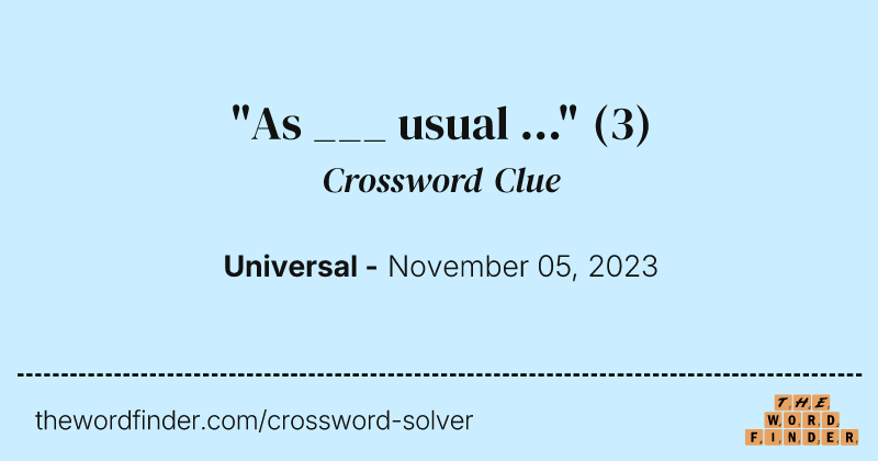 "As ___ usual ..." crossword clue image