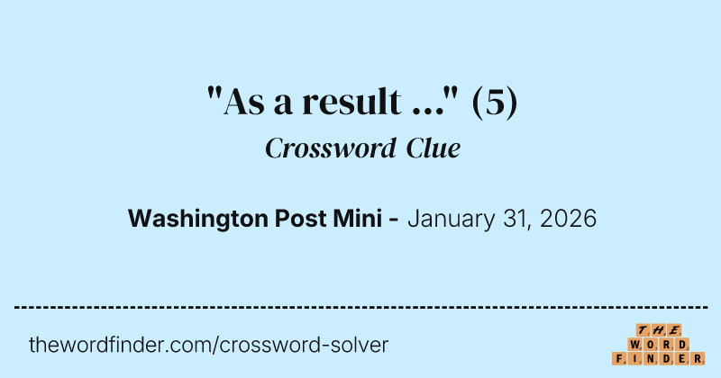 "As a result ..." crossword clue image