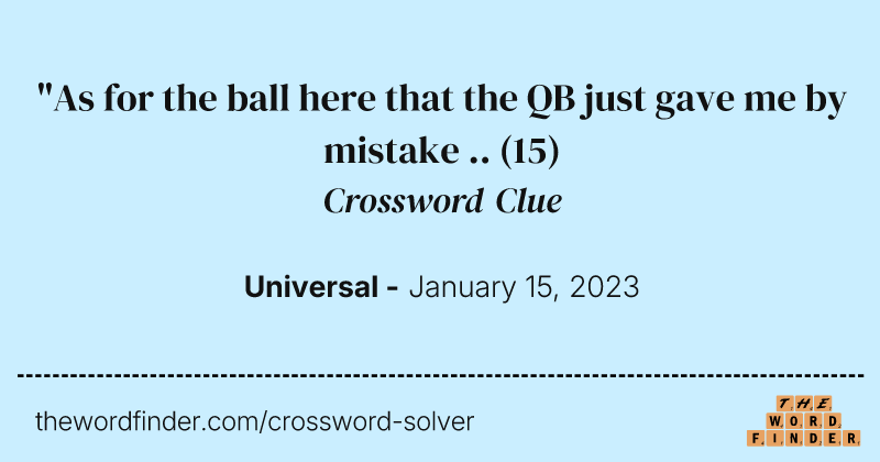 "As for the ball here that the QB just gave me by mistake .. crossword clue image