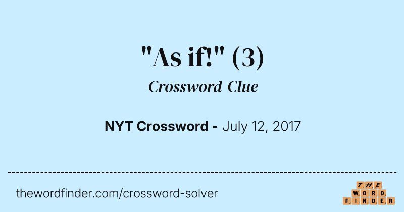 "As if!" crossword clue image