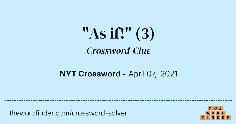 "As if!" crossword clue image