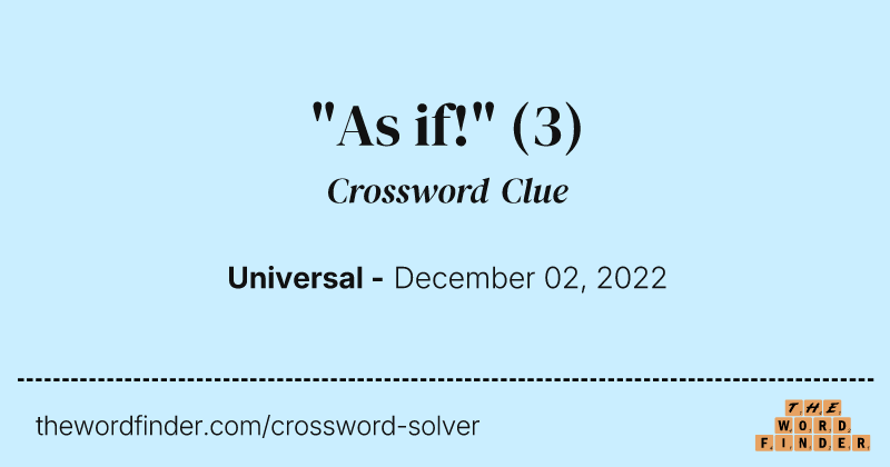 "As if!" crossword clue image