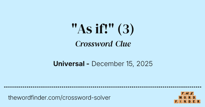 "As if!" crossword clue image