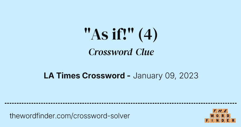 "As if!" crossword clue image