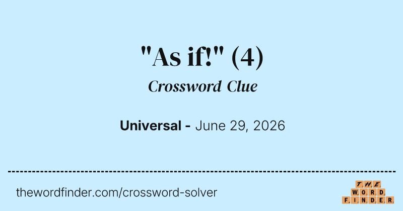 "As if!" crossword clue image