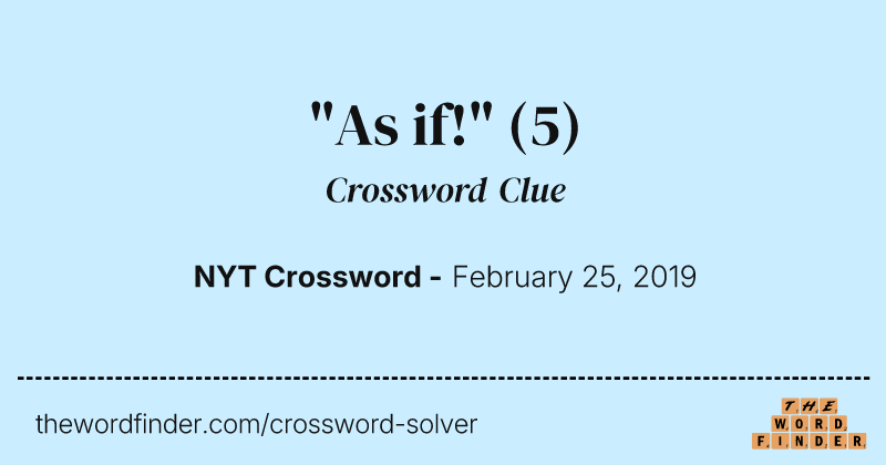 "As if!" crossword clue image