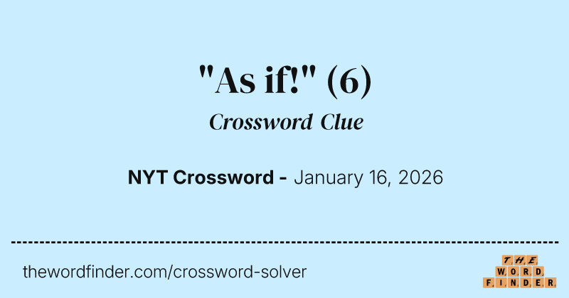 "As if!" crossword clue image