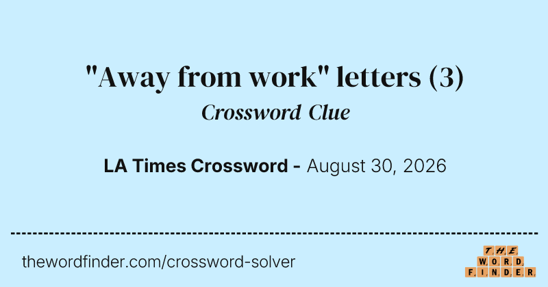"Away from work" letters crossword clue image
