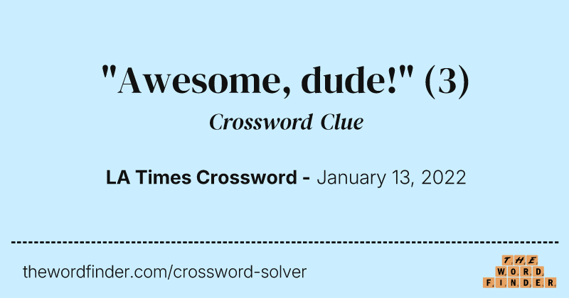 "Awesome, dude!" crossword clue image