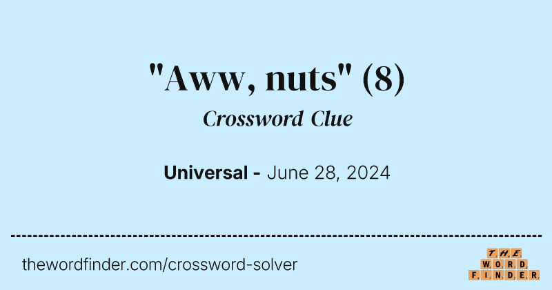 "Aww, nuts" crossword clue image