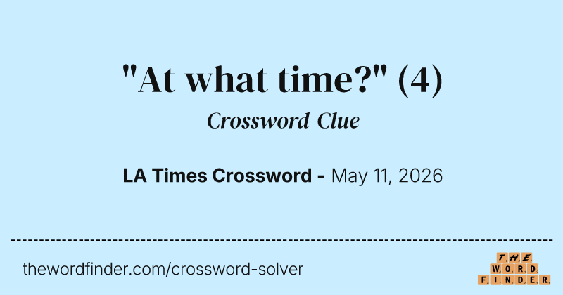 "At what time?" crossword clue image