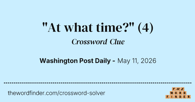 "At what time?" crossword clue image
