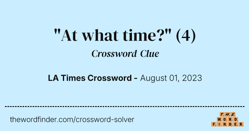 "At what time?" crossword clue image