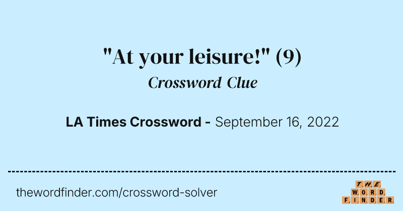 "At your leisure!" crossword clue image
