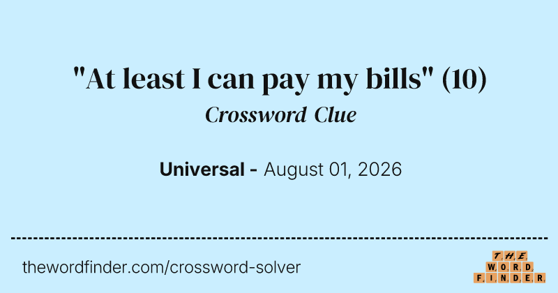 "At least I can pay my bills" crossword clue image