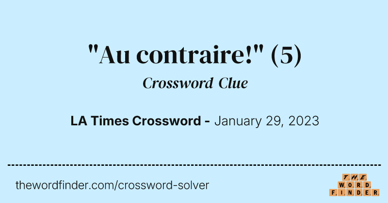 "Au contraire!" crossword clue image