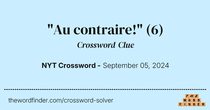 "Au contraire!" crossword clue image