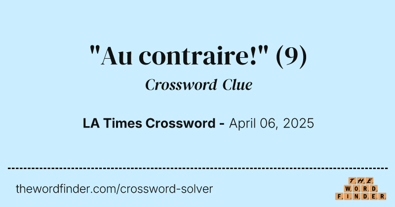 "Au contraire!" crossword clue image