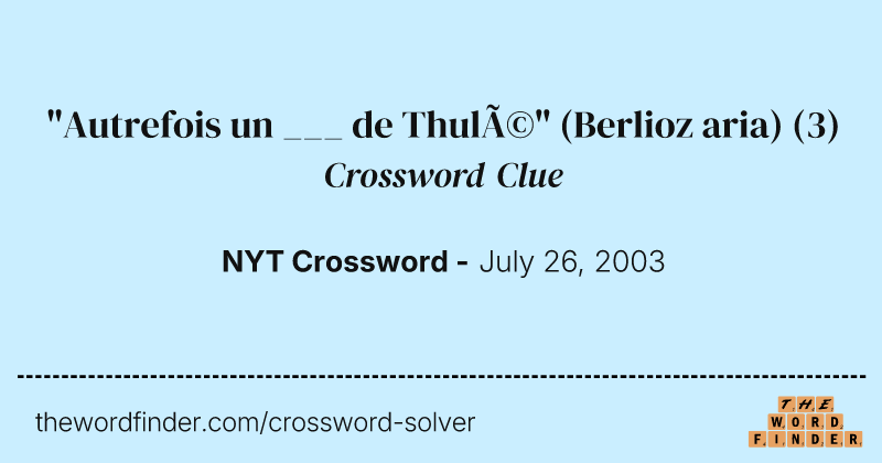 "Autrefois un ___ de Thulé" (Berlioz aria) crossword clue image