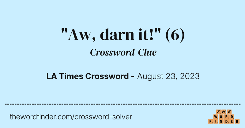 "Aw, darn it!" crossword clue image