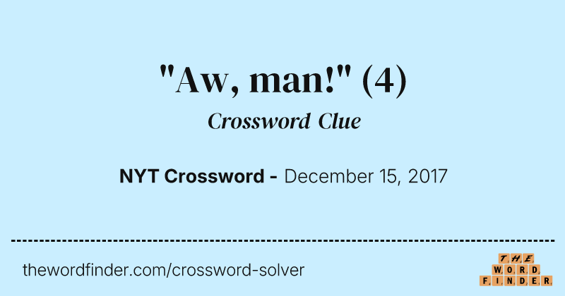 "Aw, man!" crossword clue image