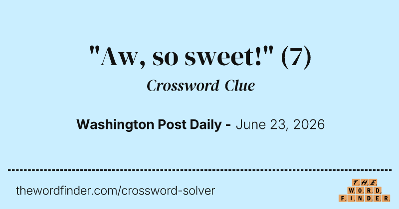 "Aw, so sweet!" crossword clue image