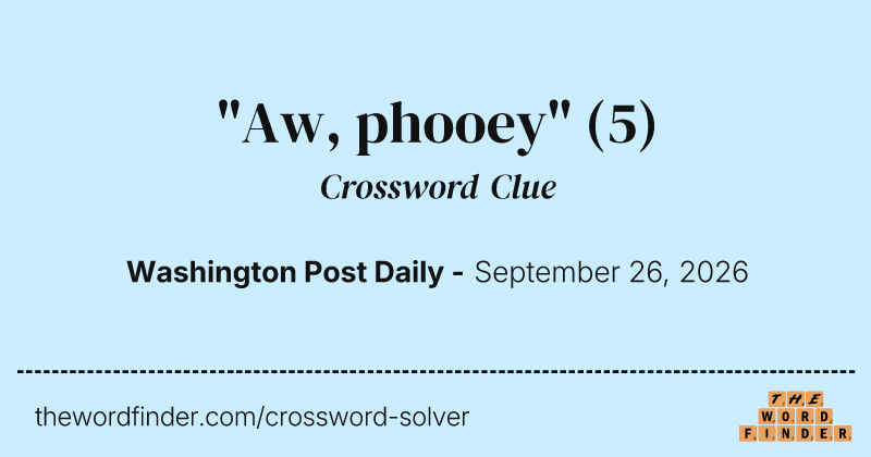 "Aw, phooey" crossword clue image