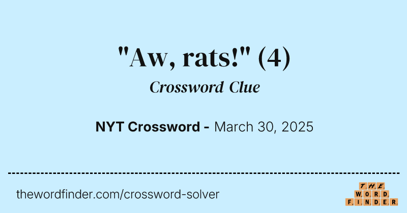 "Aw, rats!" crossword clue image