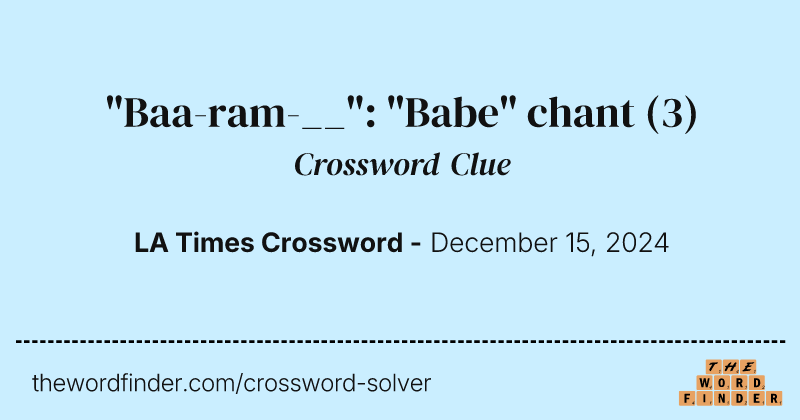 "Baa-ram-__": "Babe" chant crossword clue image