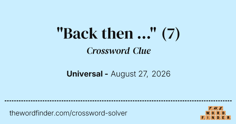 "Back then ..." crossword clue image