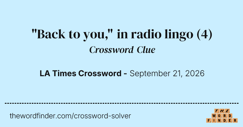 "Back to you," in radio lingo crossword clue image
