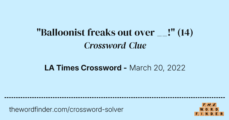 "Balloonist freaks out over __!" crossword clue image